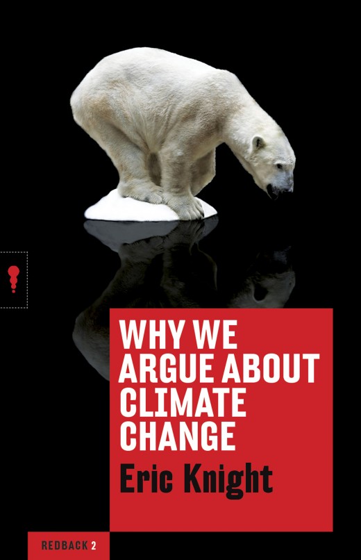 Why We Argue About Climate Change Why We Argue About Climate Change