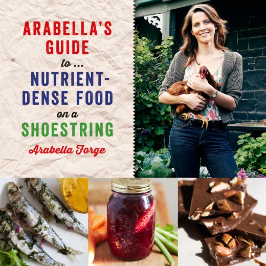 Arabella's Guide to… Nutrient-Dense Food on a Shoestring Arabella's Guide to… Nutrient-Dense Food on a Shoestring