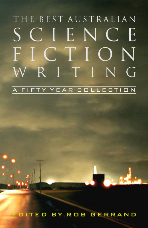 The Best Australian Science Fiction Writing The Best Australian Science Fiction Writing