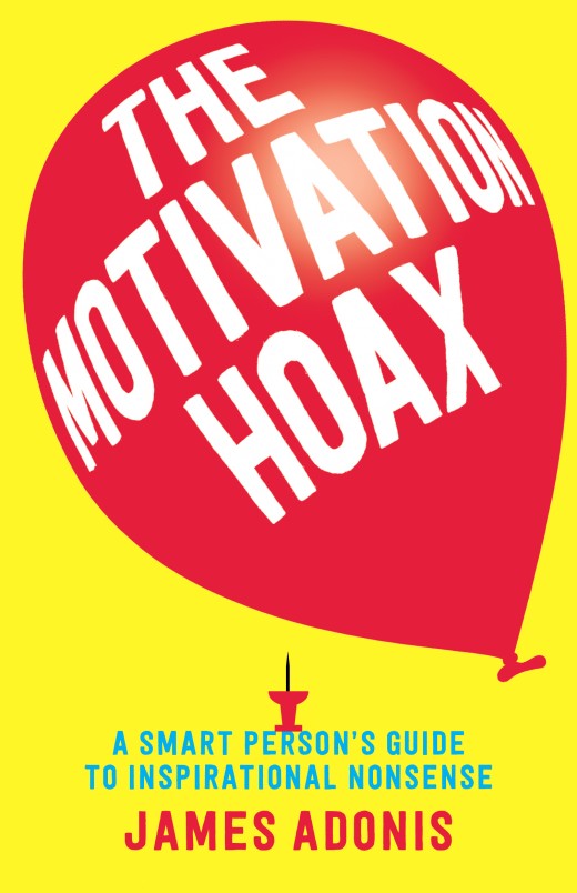 The Motivation Hoax The Motivation Hoax