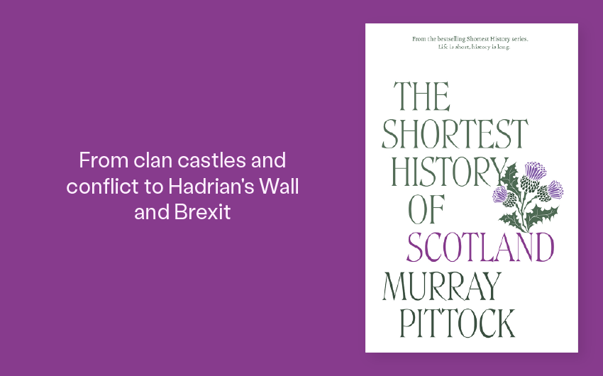 Out Now: The Shortest History of Scotland by Murray Pittock