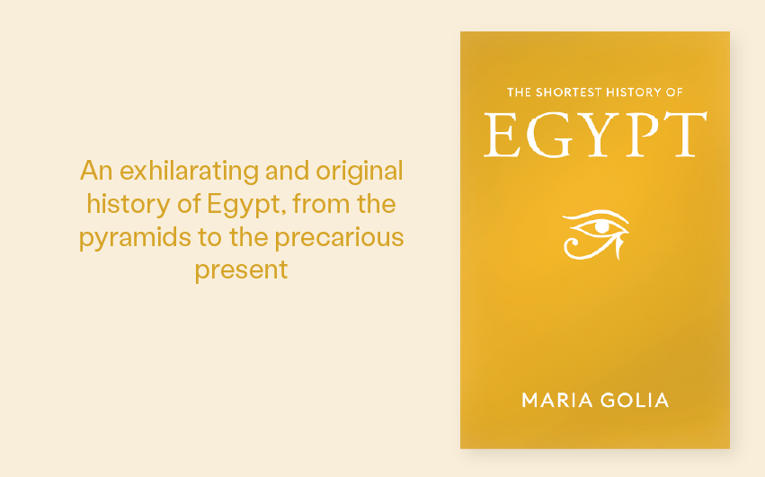 Read an extract from The Shortest History of Egypt by Maria Golia