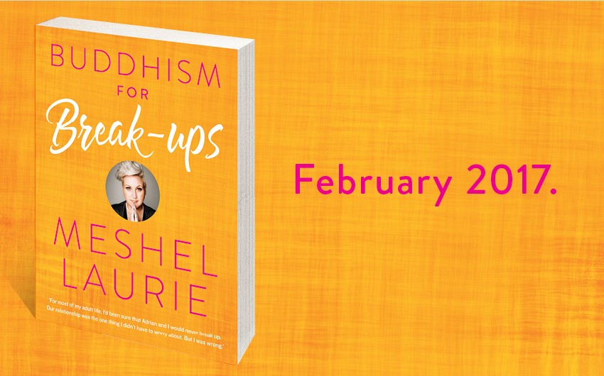 Read an extract from Buddhism For Break-ups by Meshel Laurie Read an extract from Buddhism For Break-ups by Meshel Laurie