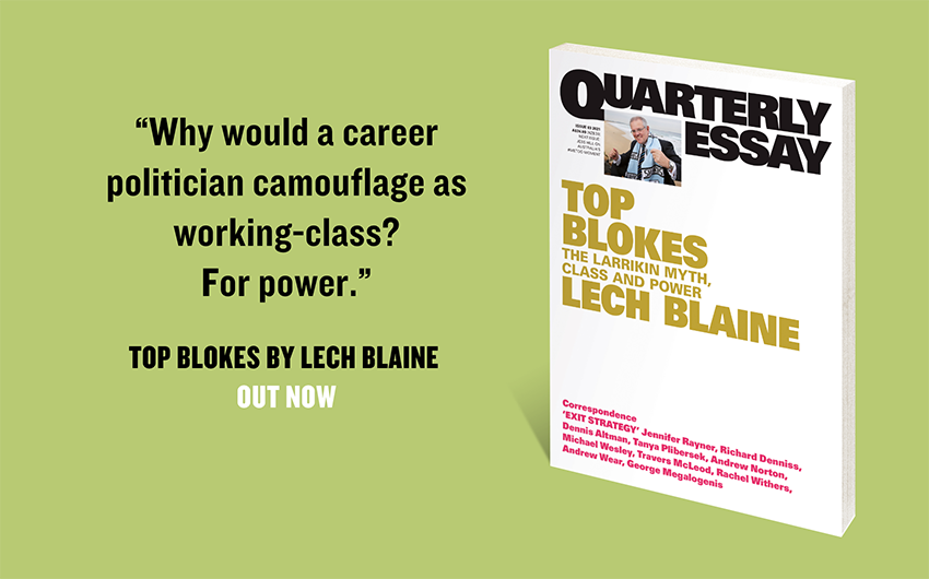 Quarterly Essay 83 Top Blokes Out Now