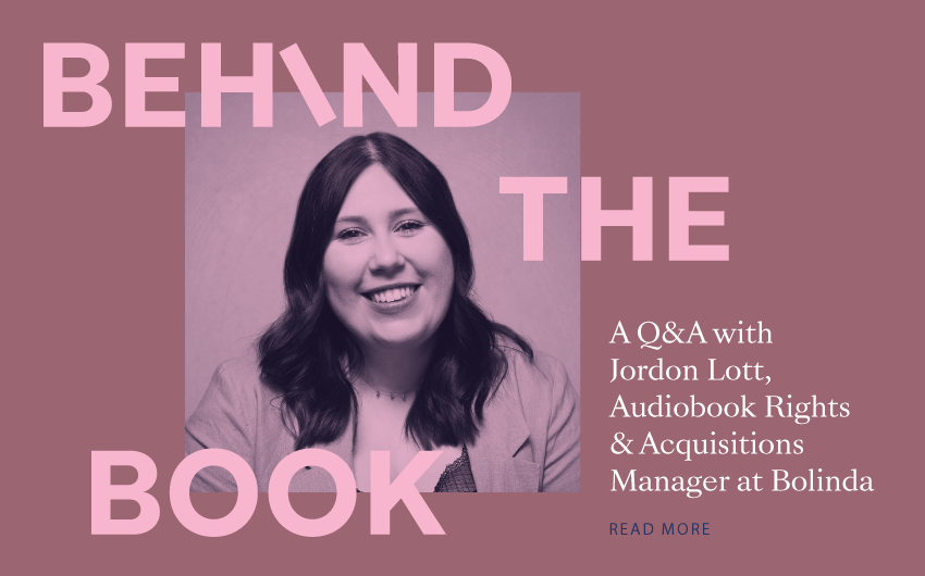 Behind the Book: A Q&A with Jordon Lott, Audiobook Rights & Acquisitions Manager at Bolinda Behind the Book: A Q&A with Jordon Lott, Audiobook Rights & Acquisitions Manager at Bolinda