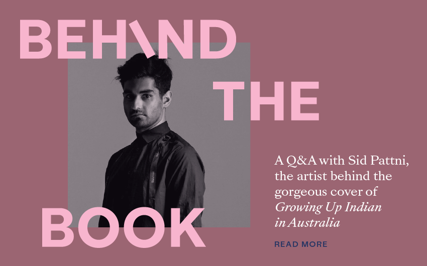 A Q&A with Sid Pattni, the artist behind the gorgeous cover of Growing Up Indian in Australia A Q&A with Sid Pattni, the artist behind the gorgeous cover of Growing Up Indian in Australia