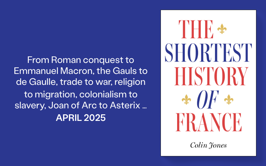 Out Now: The Shortest History of France by Colin Jones