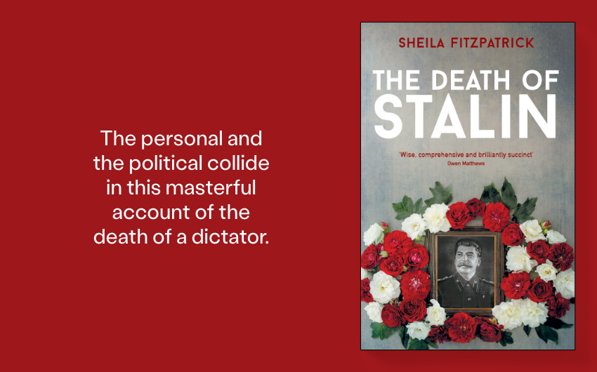 Out Now: The Death of Stalin by Sheila Fitzpatrick Out Now: The Death of Stalin by Sheila Fitzpatrick