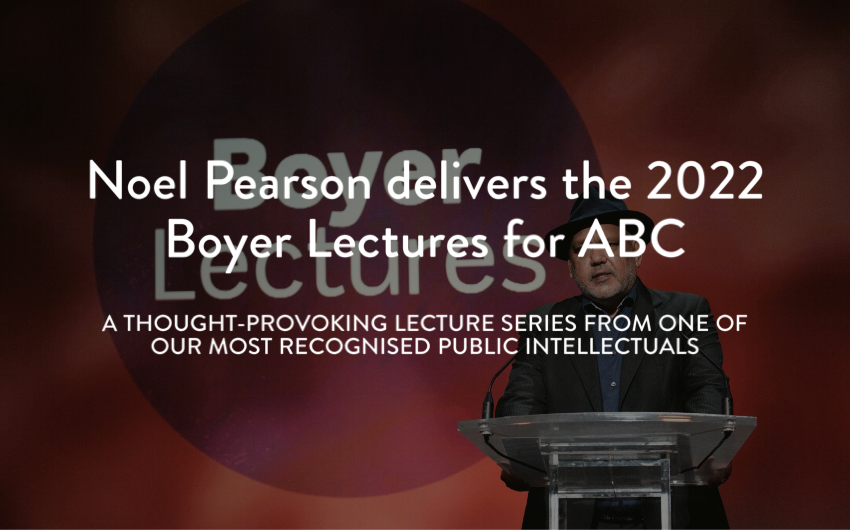 Noel Pearson delivers the 2022 Boyer Lectures 