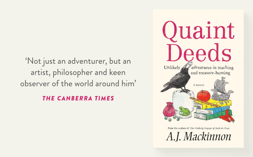 Out Now: Quaint Deeds: Unlikely Adventures in Teaching and Treasure-hunting: A Memoir