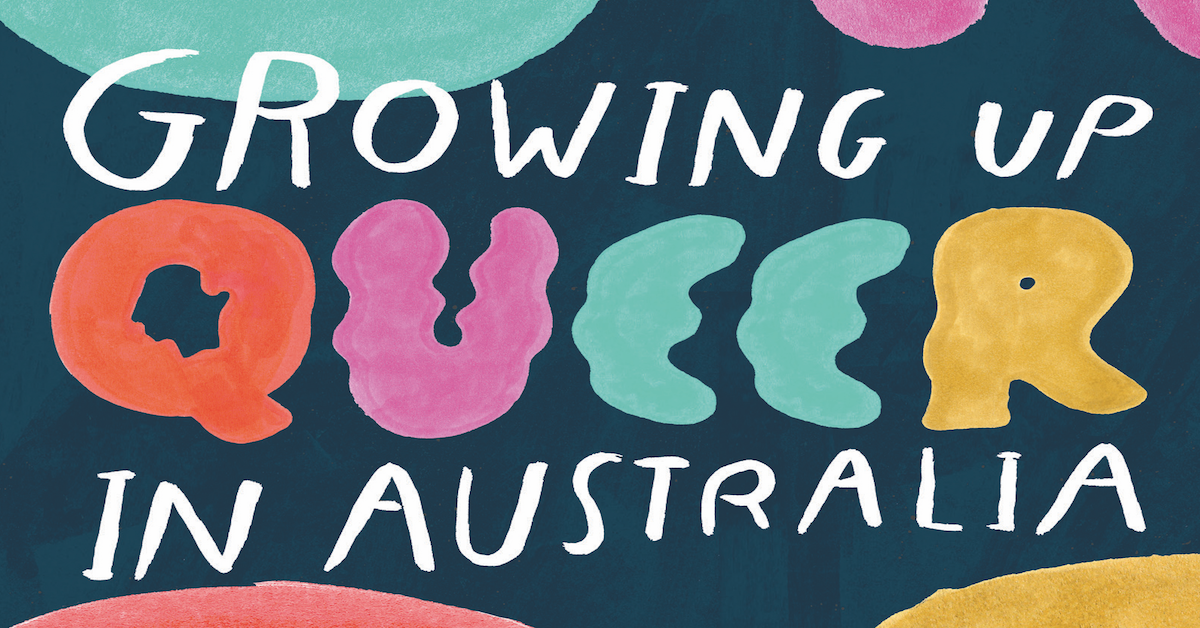 Growing Up Queer in Australia contributor announcement Growing Up Queer in Australia contributor announcement