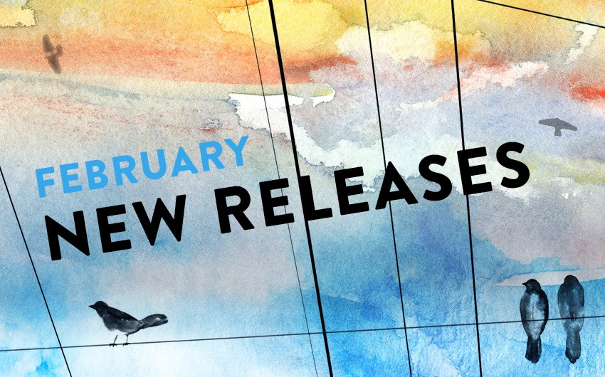 February New Releases February New Releases