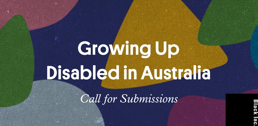 Call for submissions: Growing Up Disabled in Australia
