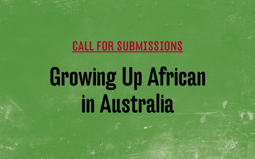 Call for Submissions: Growing Up African in Australia