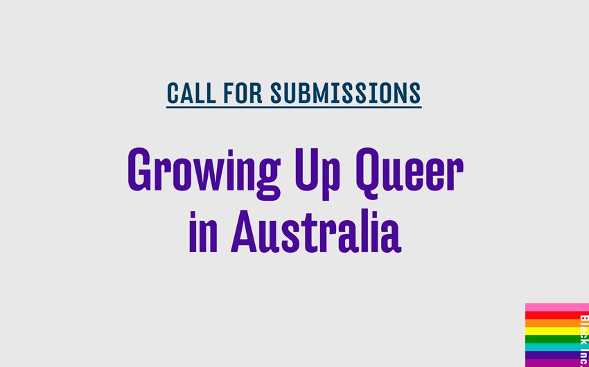 Call for Submissions: Growing Up Queer in Australia