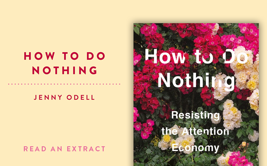 Read an extract: How to Do Nothing Read an extract: How to Do Nothing