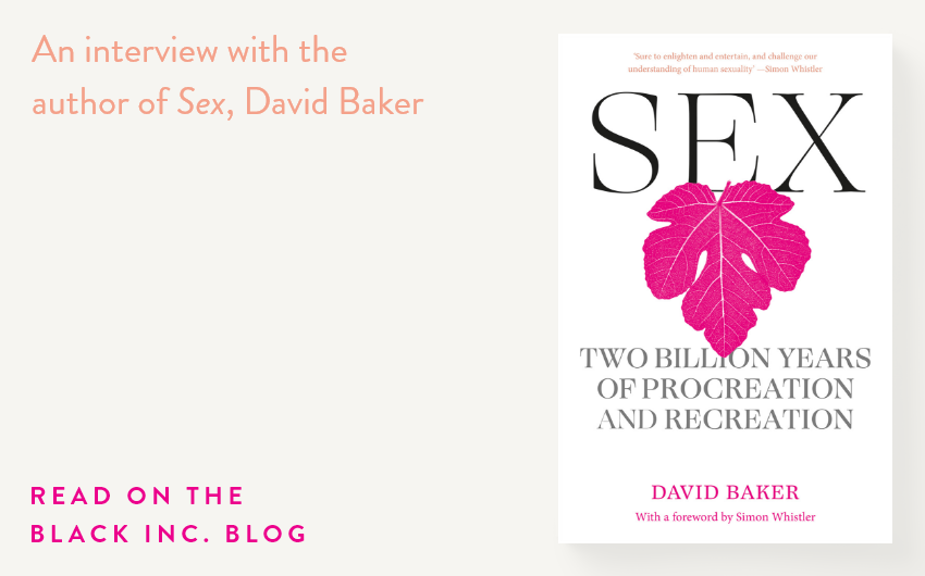 An interview with the author of Sex, David Baker