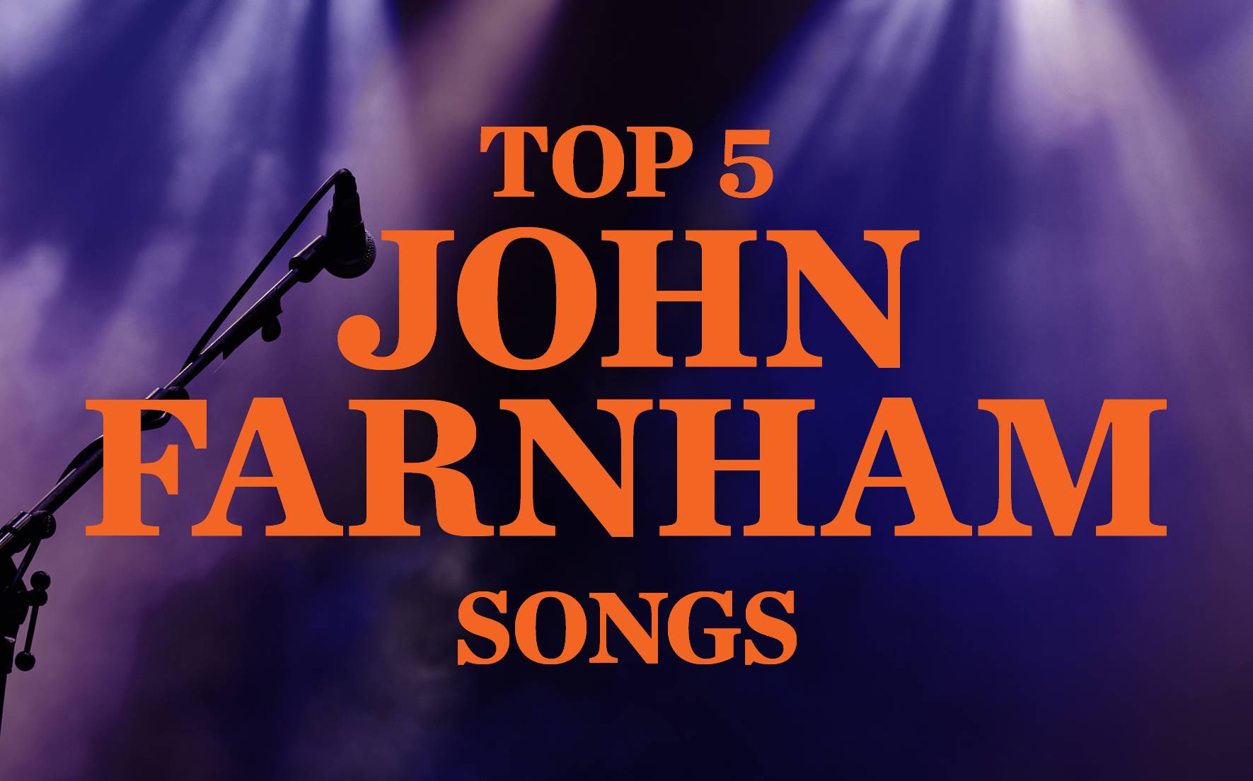 Top 5 John Farnham Songs Top 5 John Farnham Songs