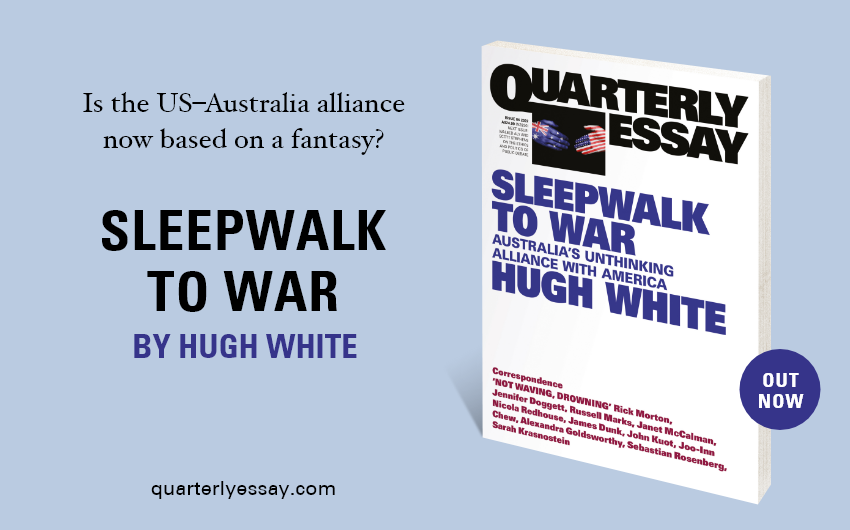 QE86: Sleepwalk to War by Hugh White is out now 