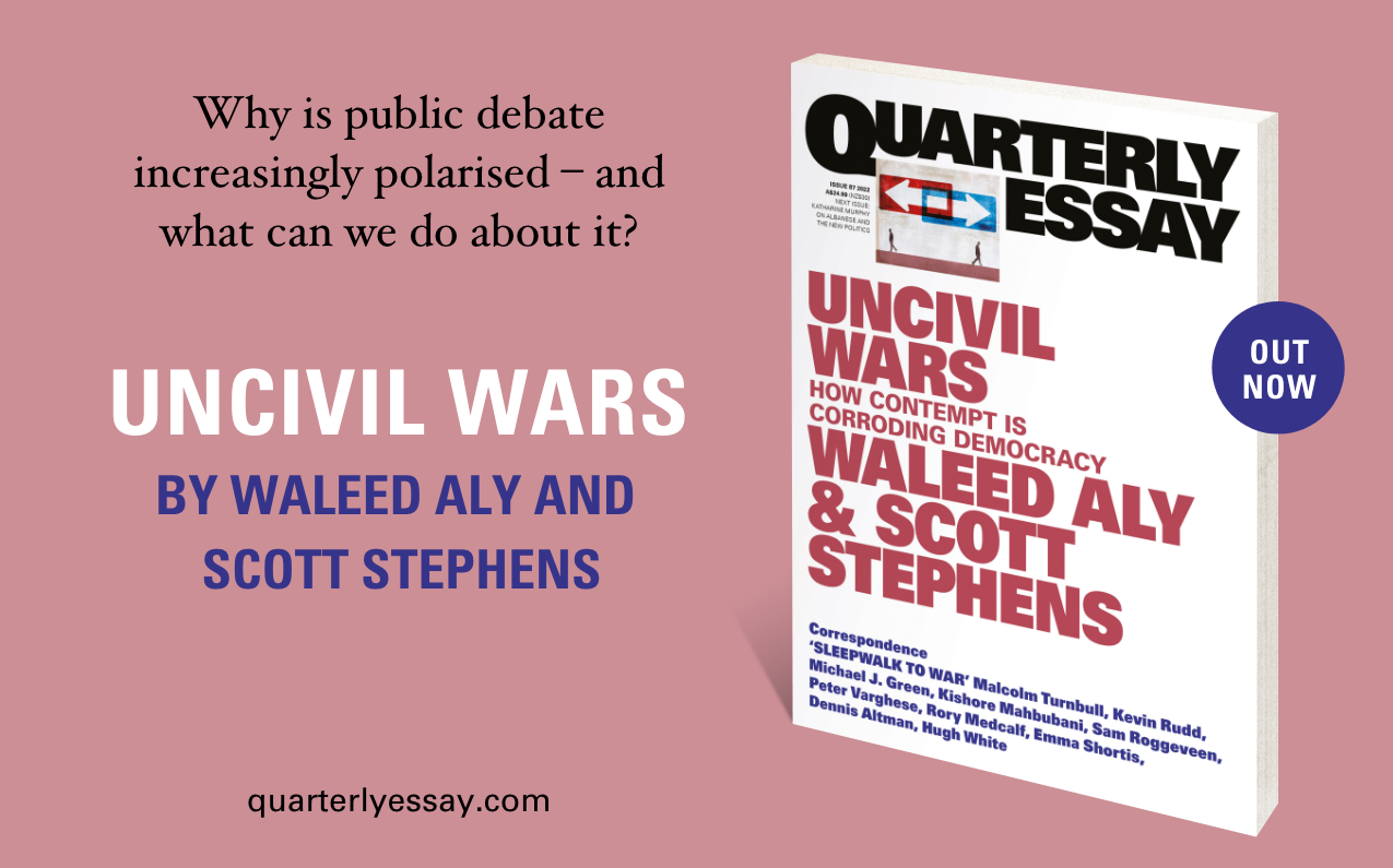 QE87: Uncivil Wars by Waleed Aly & Scott Stephens is out now 