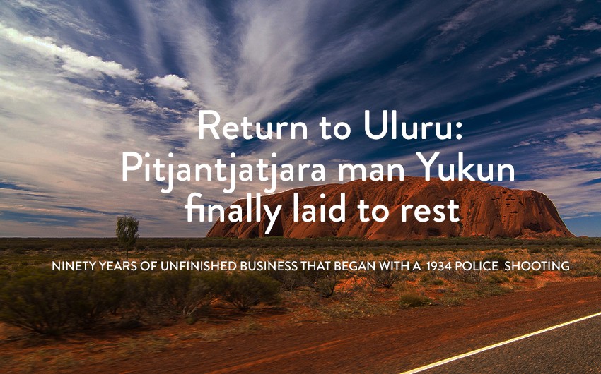 Return to Uluru: Pitjantjatjara man Yukun finally laid to rest