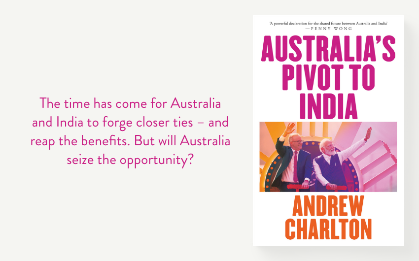 Out Now: Australia's Pivot to India Out Now: Australia's Pivot to India