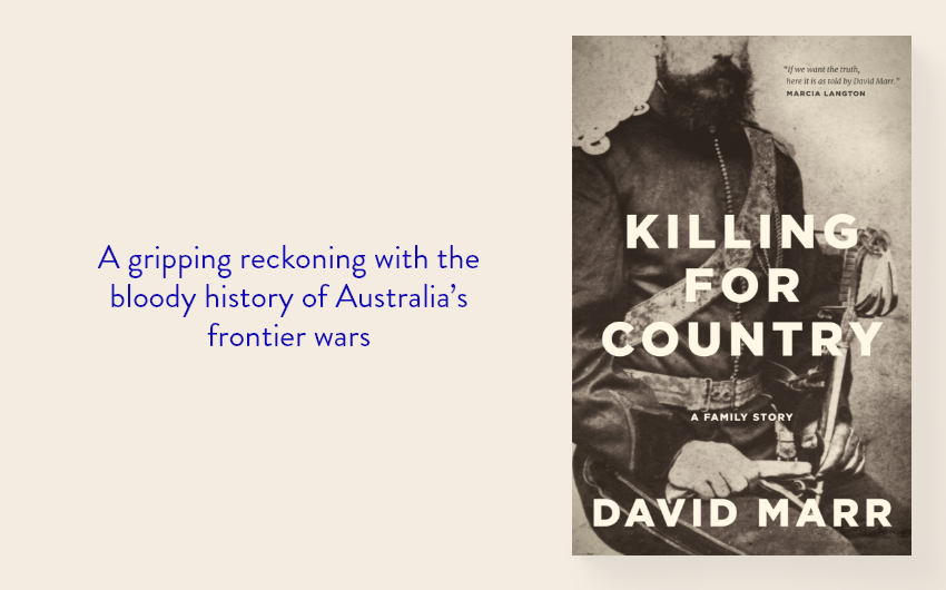 Out Now: Killing for Country by David Marr