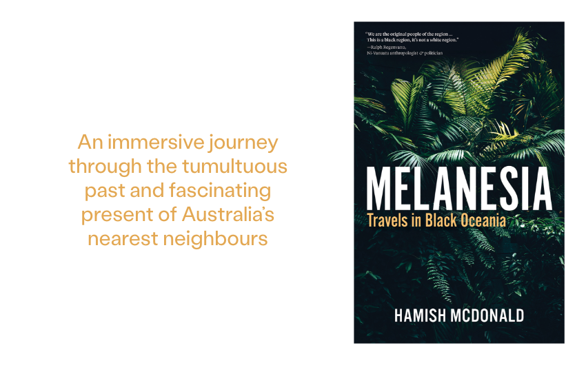 Out Now: Melanesia by Hamish McDonald