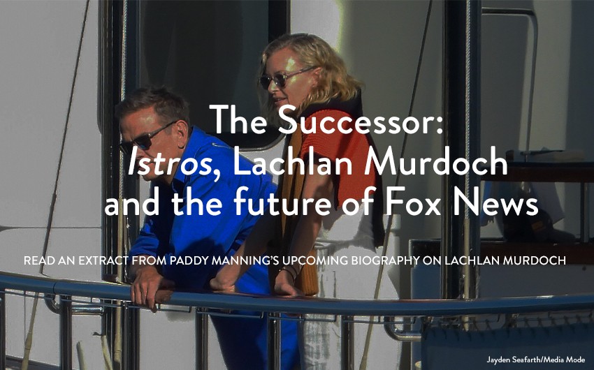 The Successor: Istros, Lachlan Murdoch and the future of Fox News The Successor: Istros, Lachlan Murdoch and the future of Fox News