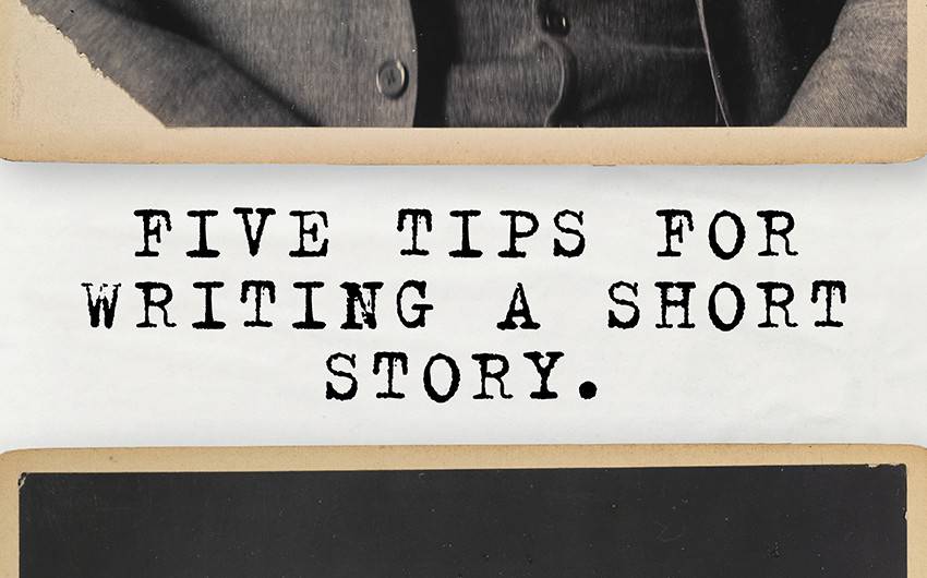 Ryan O'Neill's Five Tips for Writing a Short Story Ryan O'Neill's Five Tips for Writing a Short Story